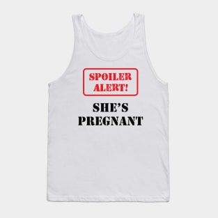 Pregnancy - Spoiler Alert! She is pregnant Tank Top